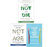 How Not to Die, [Hardcover] How Not to Age & How to Not Die Alone 3 Books Collection Set