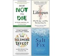 How Not To Die, Lifespan, The Telomere Effect, The Salt Fix 4 Books Collection Set
