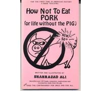 How Not to Eat Pork, Or, Life Without the Pig