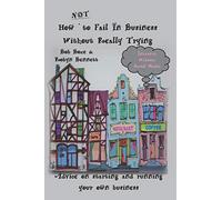 How Not to Fail in Business Without Really Trying