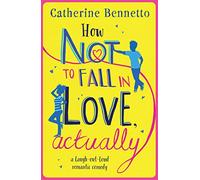 How Not to Fall in Love, Actually – a laugh-out-loud romantic comedy