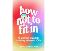How Not to Fit In – An Unapologetic Guide to Navigating Autism and ADHD