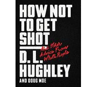 How Not to Get Shot – And Other Advice From White People