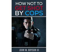 How Not to Get Shot By Cops