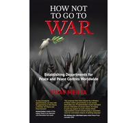 How Not to Go to War: Establishing Departments for Peace and Peace Centres Worldwide