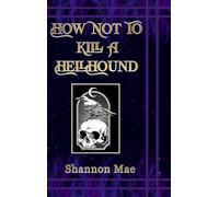 How Not to Kill a Hellhound