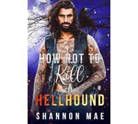 How Not to Kill a Hellhound (Hellhounds of Paradise Falls)