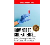 How Not to Kill Patients... Too Soon - Calming Breathing Exercises for Nurses: Blank Journal with Fake Book Cover for Prank, Humorous Adult Joke Gift, Hospital Gag
