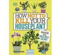 How Not to Kill Your Houseplant: Survival Tips for the Horticulturally Challenged