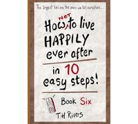 How (Not) To Live Happily Ever After - in 10 Easy Steps! (The Churchford Diaries)