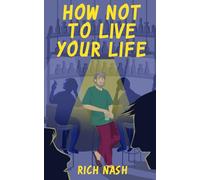 How Not To Live Your Life (The Legend of Cuthbert Huntsman, Unemployed Life Coach)