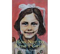 How Not to Raise a Child