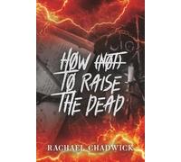 How (Not) To Raise The Dead: A Paranormal Dark Romcom