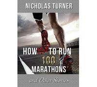 How Not To Run 100 Marathons