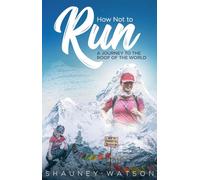 How Not to Run: A Journey to the Roof of the World