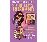 How NOT to Seduce Your Bully's Husband
