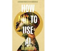 How Not To Use AI: 50 Contrarian Principles for the Imagination Age