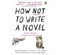 How NOT to Write a Novel: 200 Mistakes to avoid at All Costs if You Ever Want to Get Published by Mittelmark, Howard, Newman, Sandra (January 29, 2009) Paperback