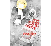 How Not To Write Poetry