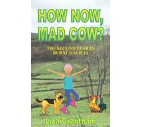 How Now, Mad Cow?: The Second Year in Rural Galicia (Mad Cow in Galicia)