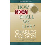 How Now Shall We Live?: Now Includes Small Group Study Guides (COLSON, CHARLES)