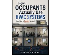 How Occupants Actually Use HVAC Systems (and Why It Breaks Design)