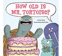 How Old Is Mr. Tortoise?: A Picture Book
