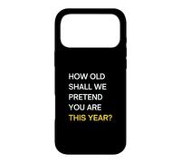 How old should we pretend you are this year? Happy Birthday Case for iPhone 17 Pro Max