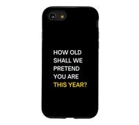 How old should we pretend you are this year? Happy Birthday Case for iPhone SE (2020) / 7/8