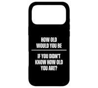 How Old Would You Be If You Didn't Know How Old You Are Case for iPhone 17 Pro Max