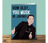 How Old You Musk Be Joking? Elon Musk Birthday Card