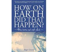 How On Earth Did That Happen?: When heaven and work collide