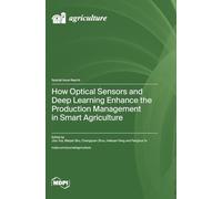 How Optical Sensors and Deep Learning Enhance the Production Management in Smart Agriculture
