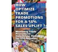 How Optimize Trade Promotions for a 15% Sales Uplift ?: Mastering Trade Promotions: Data-Driven Strategies for CPG Success