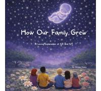 How Our Family Grew: A Loving Explanation of IUI and IVF