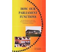 How Our Parliament Functions: An Introduction to the Law, Practice and Procedure of the Parliament in Ghana