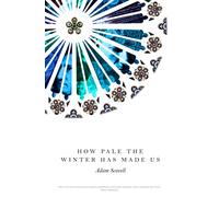 How Pale the Winter Has Made Us