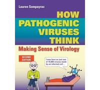 How Pathogenic Viruses Think 2e: Making Sense of Virology