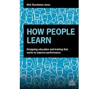 How People Learn: Designing Education and Training that Works to Improve Performance