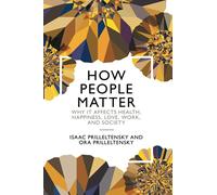 How People Matter: Why it Affects Health, Happiness, Lo - Prilleltensky, Isaac - Paperback / sof -