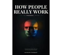 HOW PEOPLE REALLY WORK: The PAGORA Method: A Practical System for Understanding Behavior, Improving Relationships, and Working Better with People