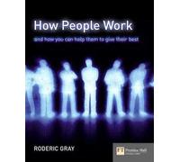 How People Work: And How You Can Help Them To Give Their Best: A Field Guide to People and Performance