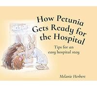 How Petunia Gets Ready for the Hospital: Tips for an easy hospital stay