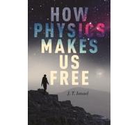 How Physics Makes Us Free - HardBack NEW Ismael, Jenann 01/03/2016