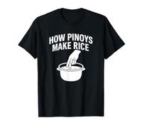 How Pinoys Make Rice Funny Filipino Cooking Joke T-Shirt