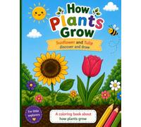 How Plants Grow Sunflower and Tulip discover and draw