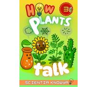 How Plants Talk: The Secret Science of Walking Trees, Speaking Flowers & Thinking Seeds - A Hidden Adventure for Curious Kids & Gardening Lovers