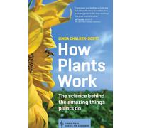 How Plants Work : The Science Behind the Amazing Things Plants Do