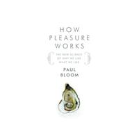 How Pleasure Works - The New Science of Why We Like What We Like