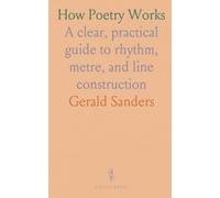 How Poetry Works: A clear, practical guide to rhythm, metre, and line construction